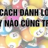 Mẹo Đánh Lô Đề Hiệu Quả Nhất 2024: Bí Kíp Từ Cao Thủ Tại Casino Trực Tuyến