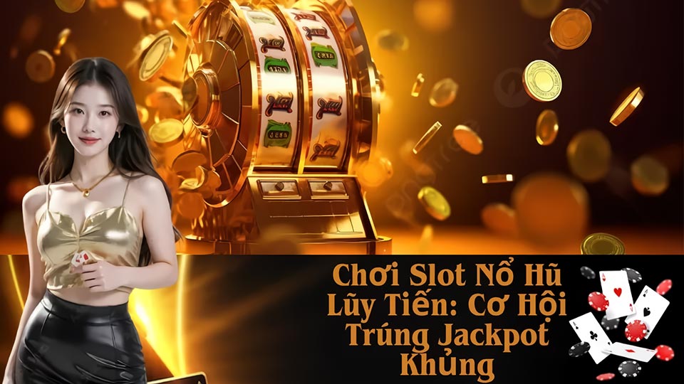 Chiến lược chơi slot lũy tiến